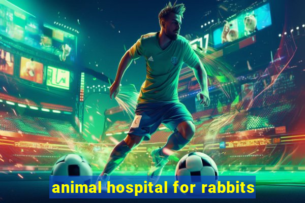 animal hospital for rabbits